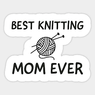 Best knitting mom ever Sticker